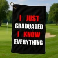 I Just Graduated I Know Everything Graduation Golf Towel thumb 1