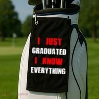 I Just Graduated I Know Everything Graduation Golf Towel thumb 2