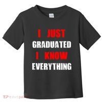 I Just Graduated I Know Everything Graduation Toddler T-Shirt thumb 0
