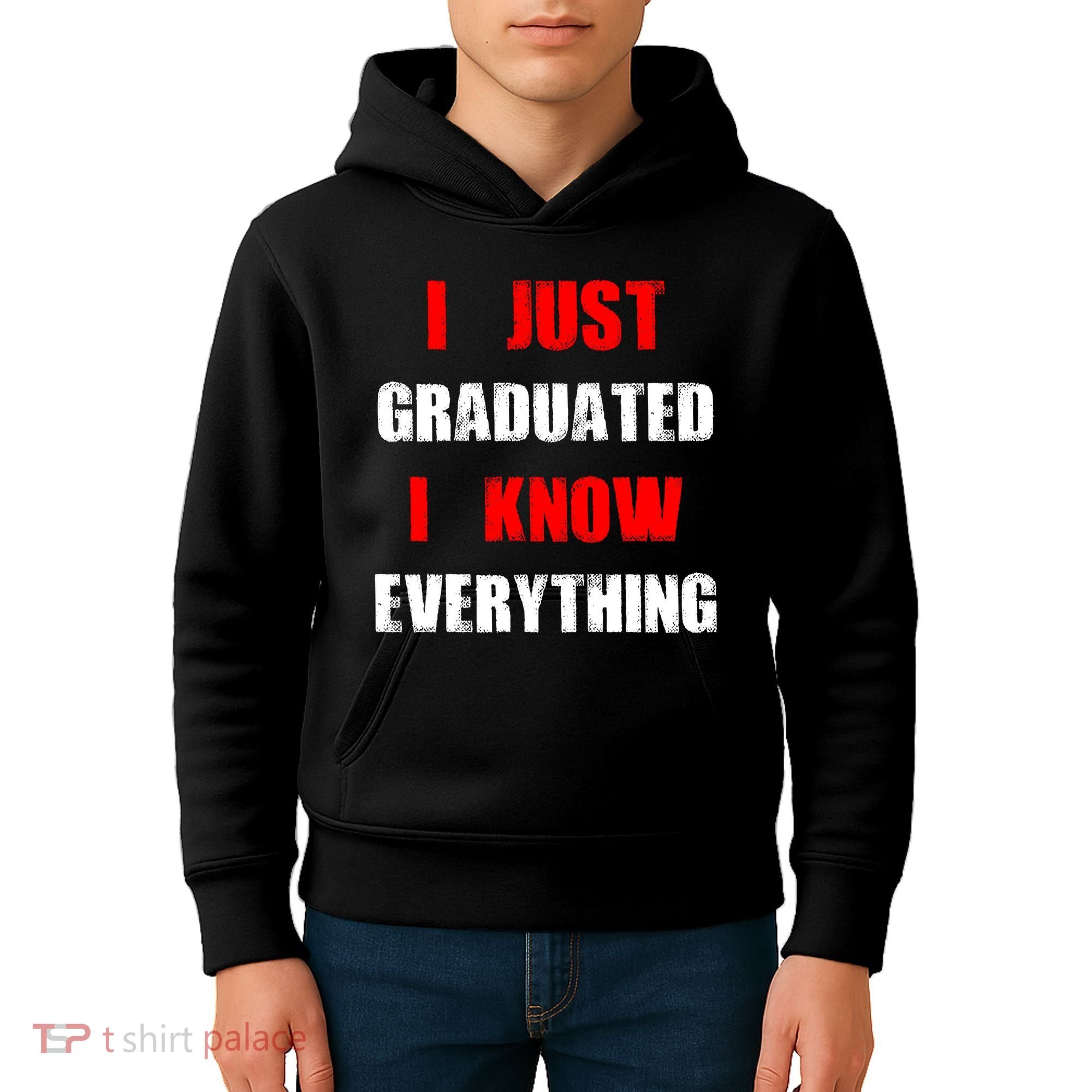 I Just Graduated I Know Everything Graduation Kids Hoodie