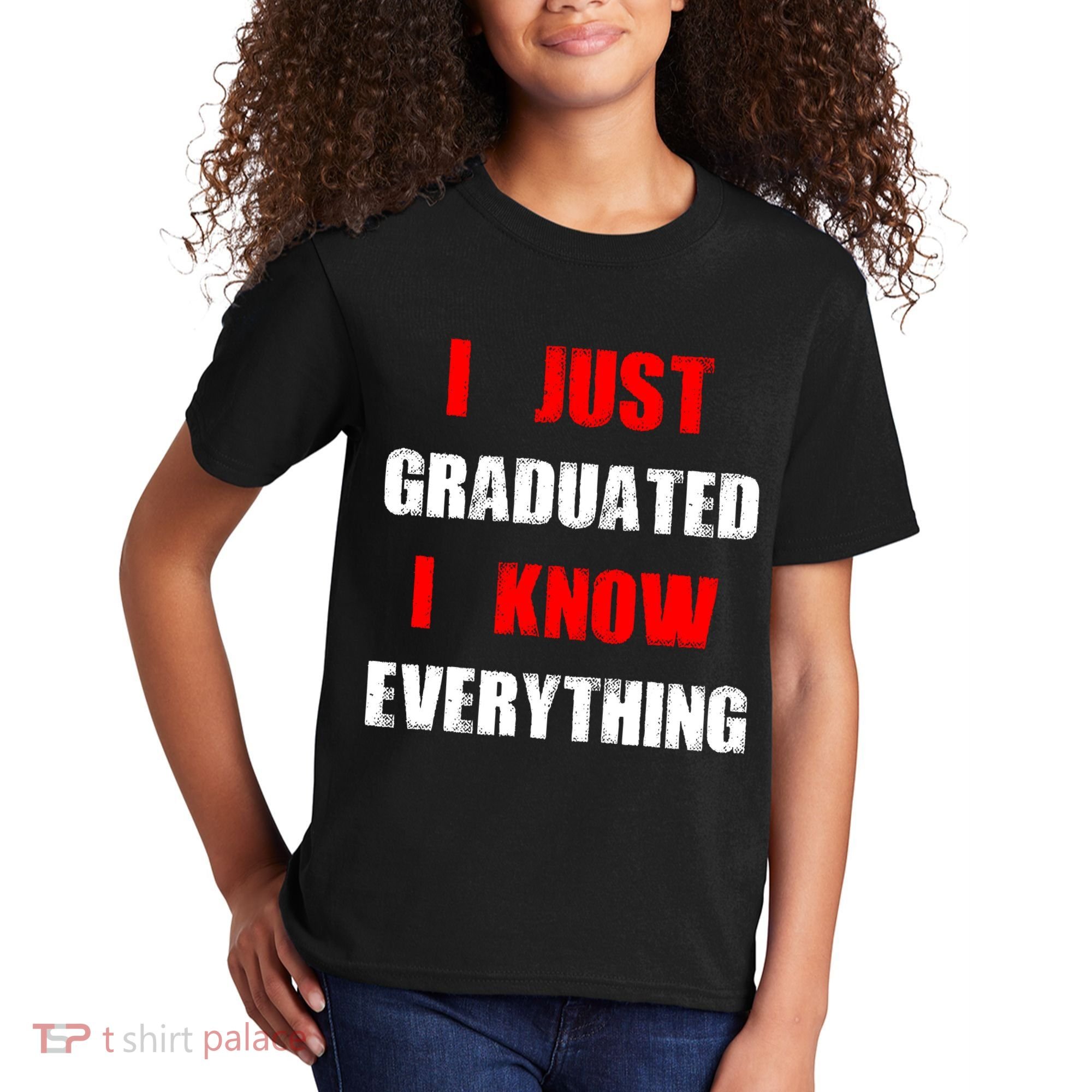 I Just Graduated I Know Everything Graduation Kids T-Shirt