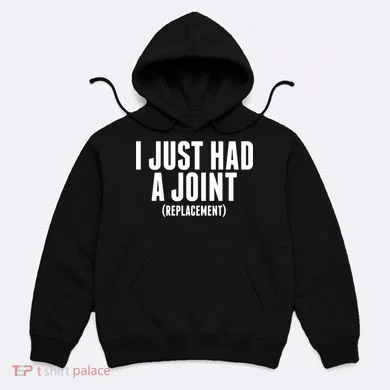 I Just Had A Joint Replacement Hoodie