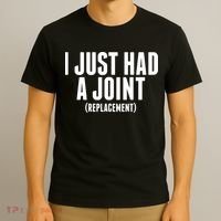 I Just Had A Joint Replacement T-Shirt thumb 3
