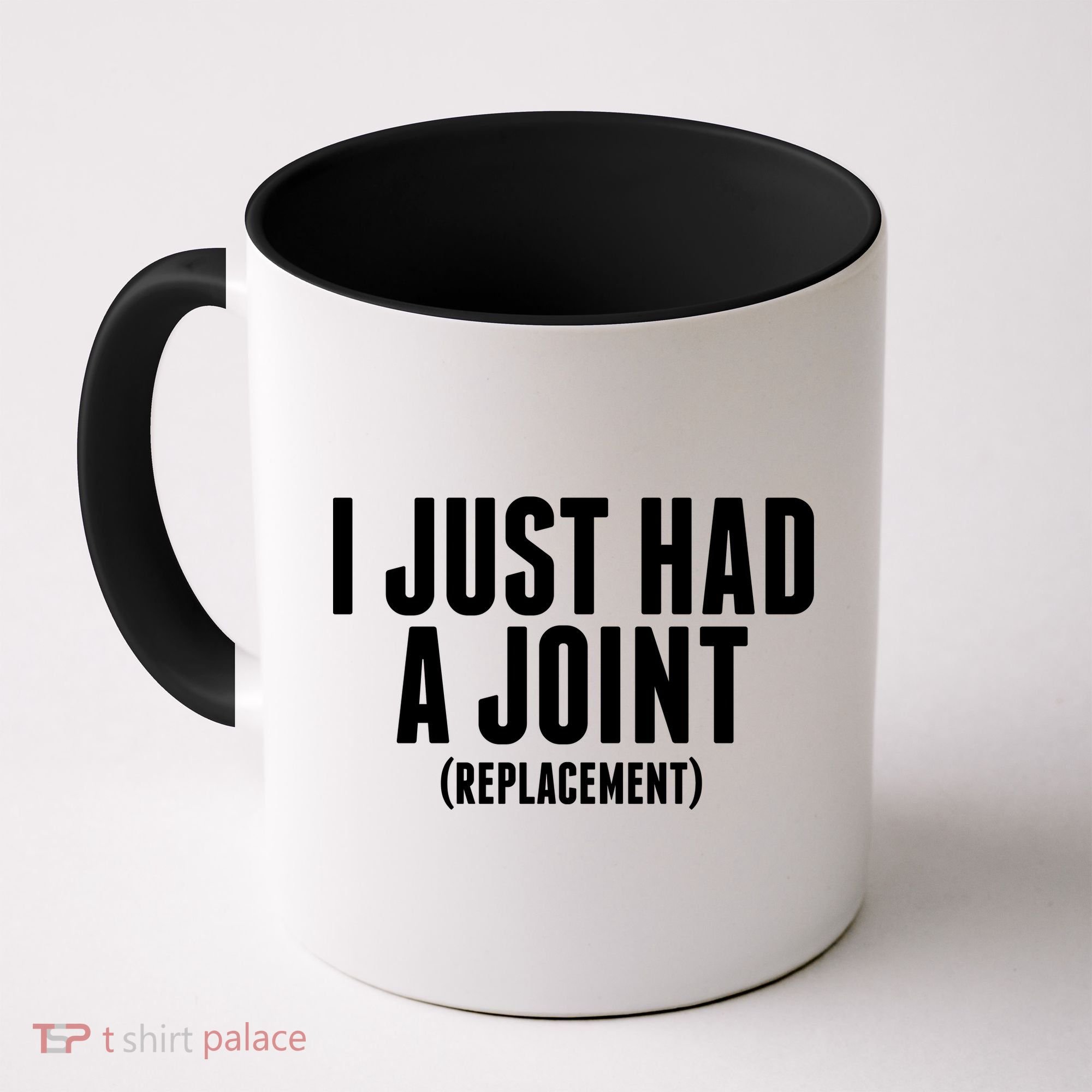 I Just Had A Joint Replacement Coffee Mug