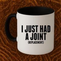 I Just Had A Joint Replacement Coffee Mug thumb 2