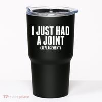 I Just Had A Joint Replacement Tumbler thumb 0