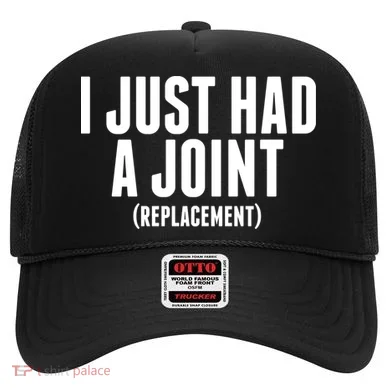I Just Had A Joint Replacement Hat
