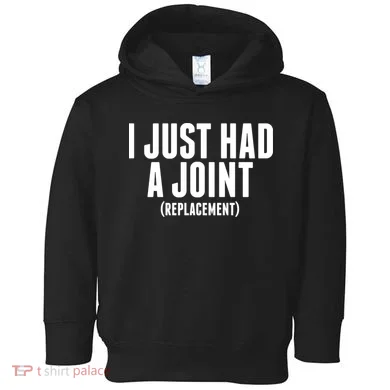 I Just Had A Joint Replacement Toddler Hoodie