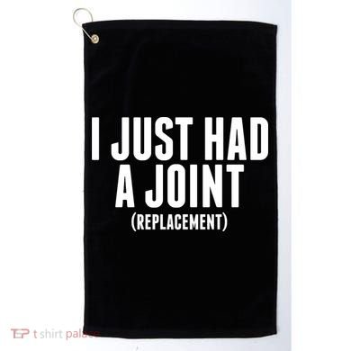 I Just Had A Joint Replacement Golf Towel