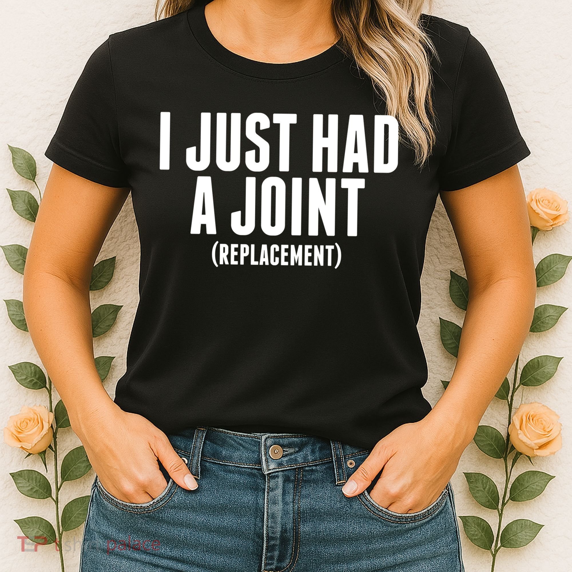 I Just Had A Joint Replacement Women's T-Shirt