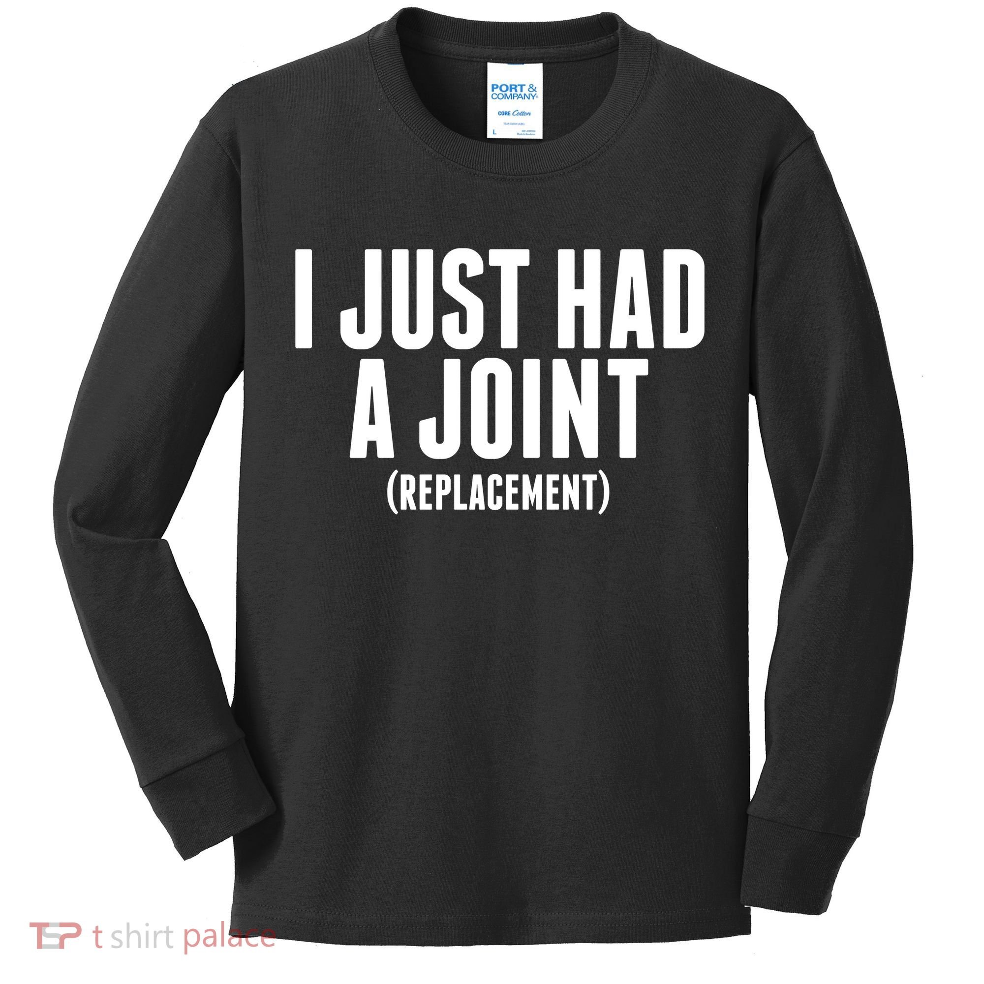 I Just Had A Joint Replacement Kids Long Sleeve Shirt