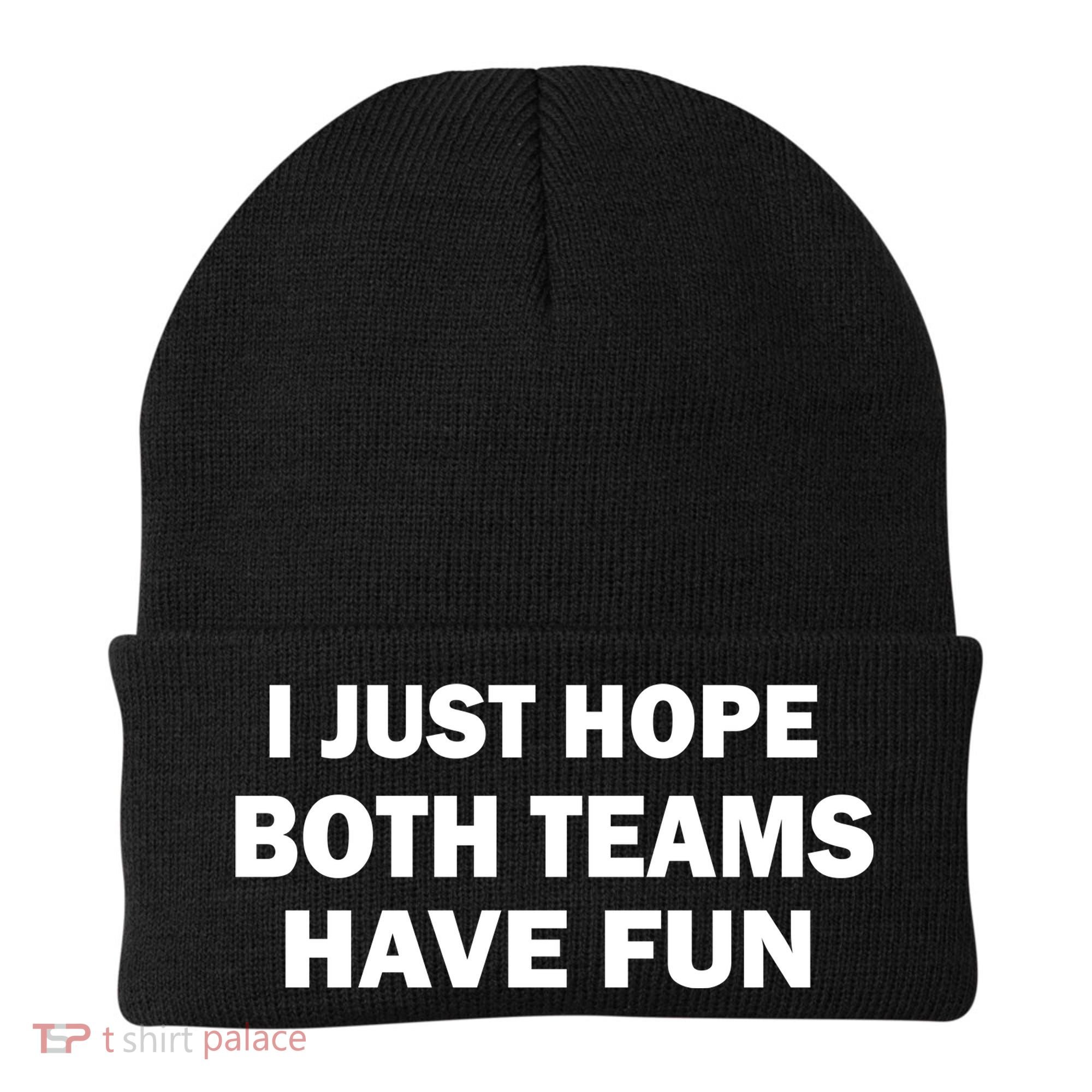 I Just Hope Both Teams Have Fun Beanie
