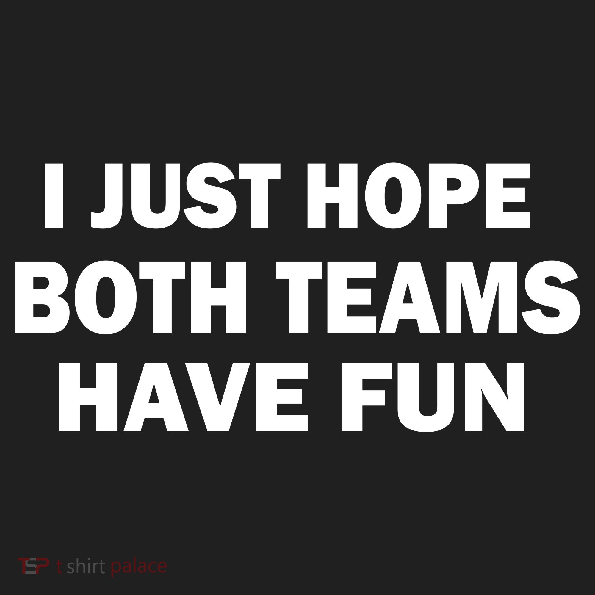 I Just Hope Both Teams Have Fun Tumbler