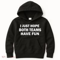 I Just Hope Both Teams Have Fun Kids Hoodie thumb 0