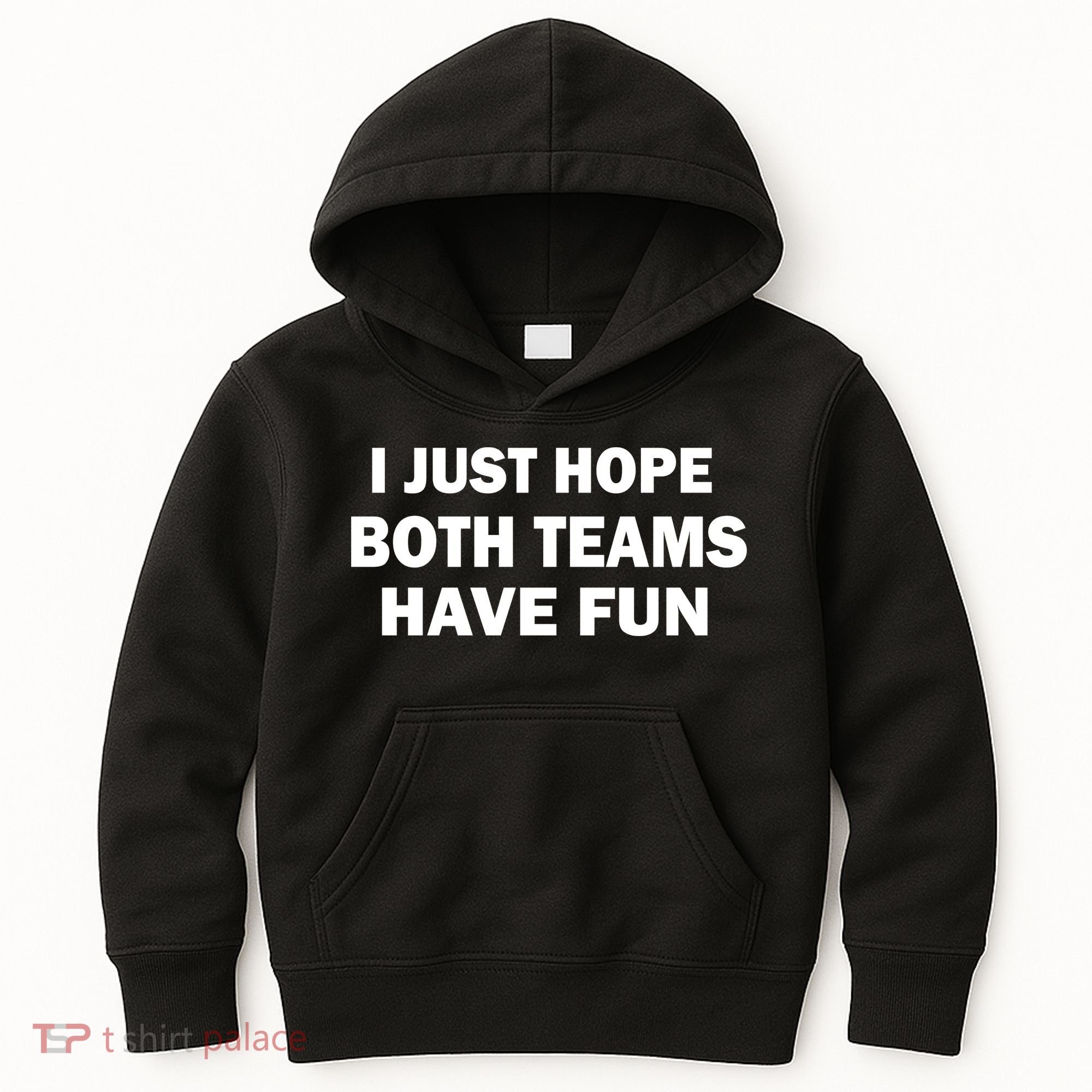 I Just Hope Both Teams Have Fun Kids Hoodie