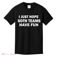 I Just Hope Both Teams Have Fun Kids T-Shirt thumb 0