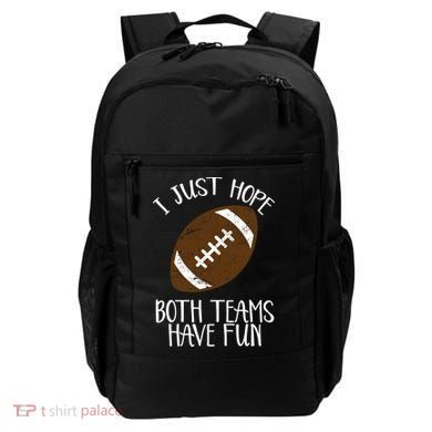 I Just Hope Both Teams Have Fun Football Backpack