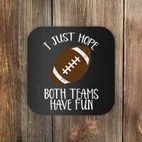 I Just Hope Both Teams Have Fun Football Coaster thumb 0