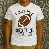 I Just Hope Both Teams Have Fun Football T-Shirt thumb 3