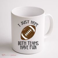 I Just Hope Both Teams Have Fun Football Coffee Mug thumb 1