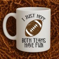 I Just Hope Both Teams Have Fun Football Coffee Mug thumb 2