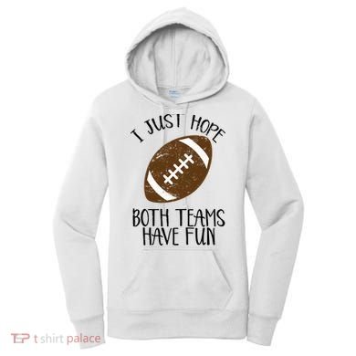I Just Hope Both Teams Have Fun Football Women's Hoodie