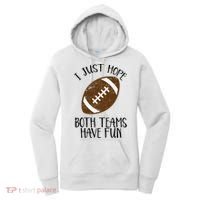 I Just Hope Both Teams Have Fun Football Women's Hoodie thumb 0