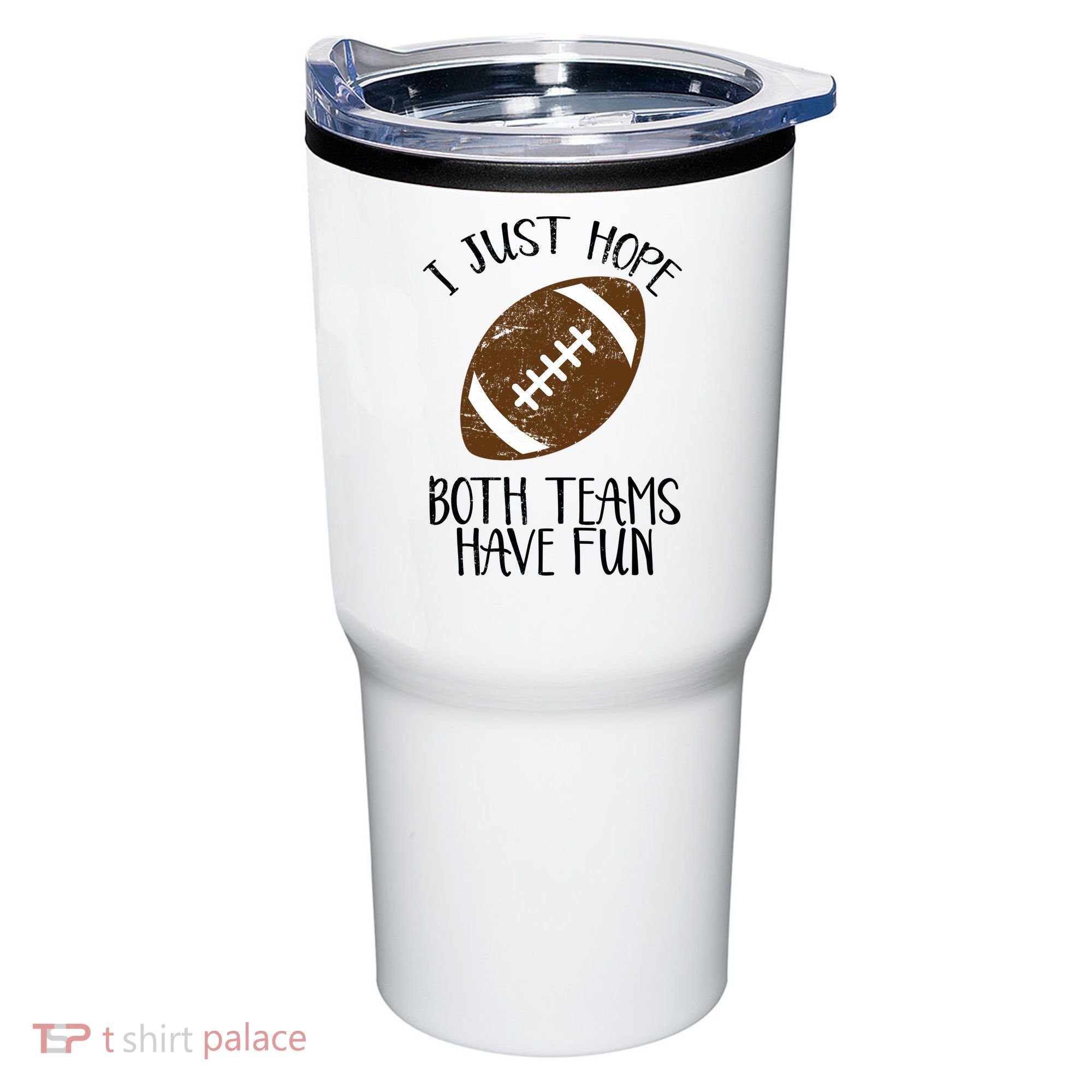 I Just Hope Both Teams Have Fun Football Tumbler
