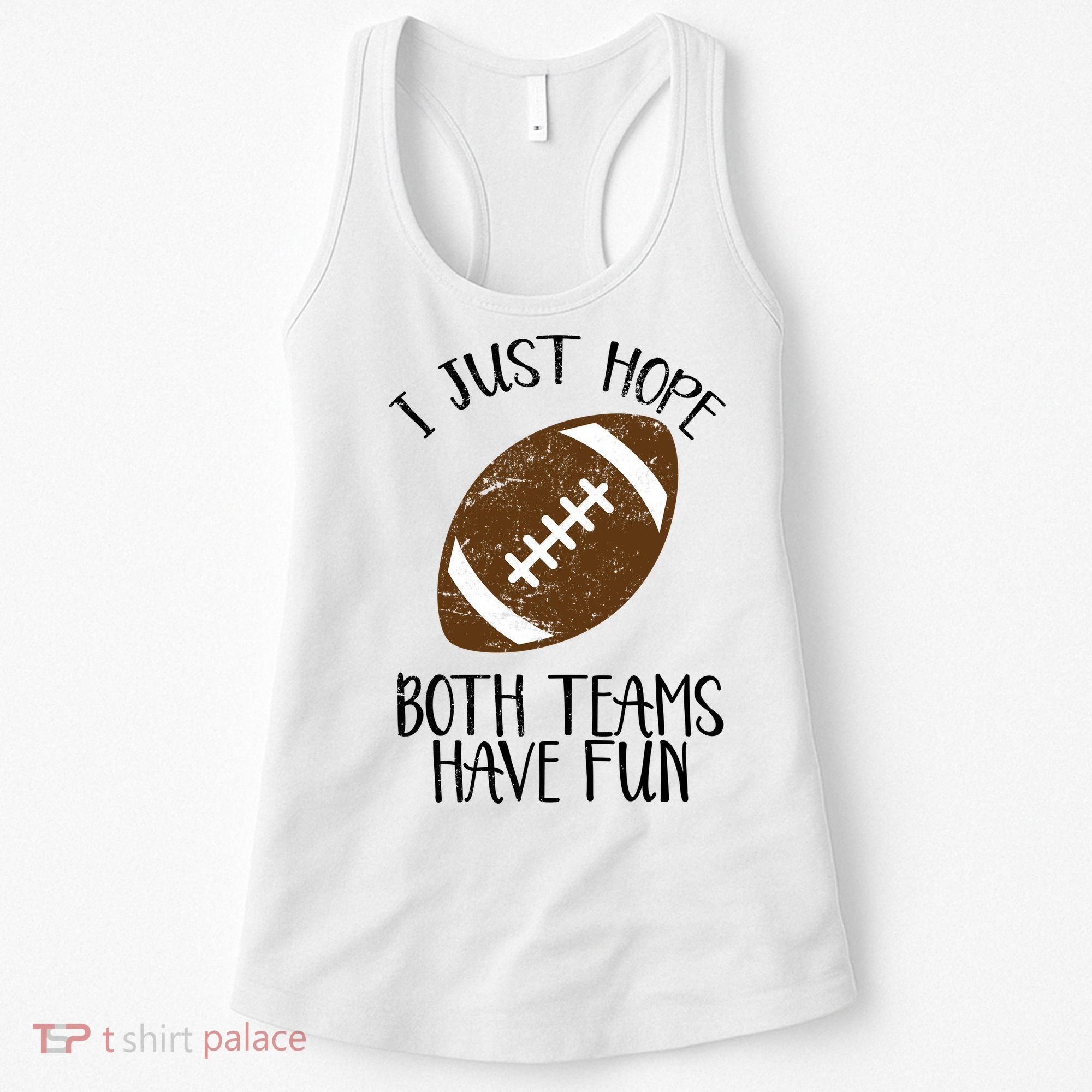 I Just Hope Both Teams Have Fun Football Women's Tank Top