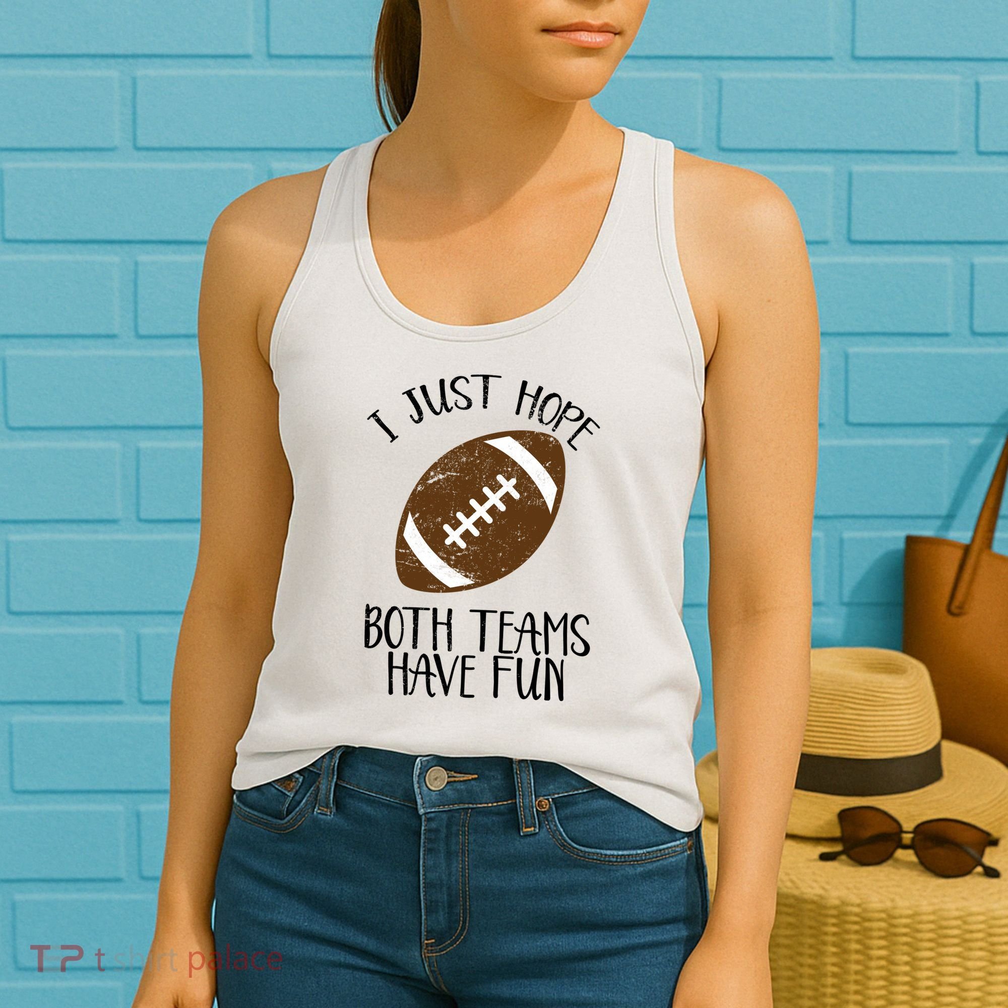 I Just Hope Both Teams Have Fun Football Women's Tank Top