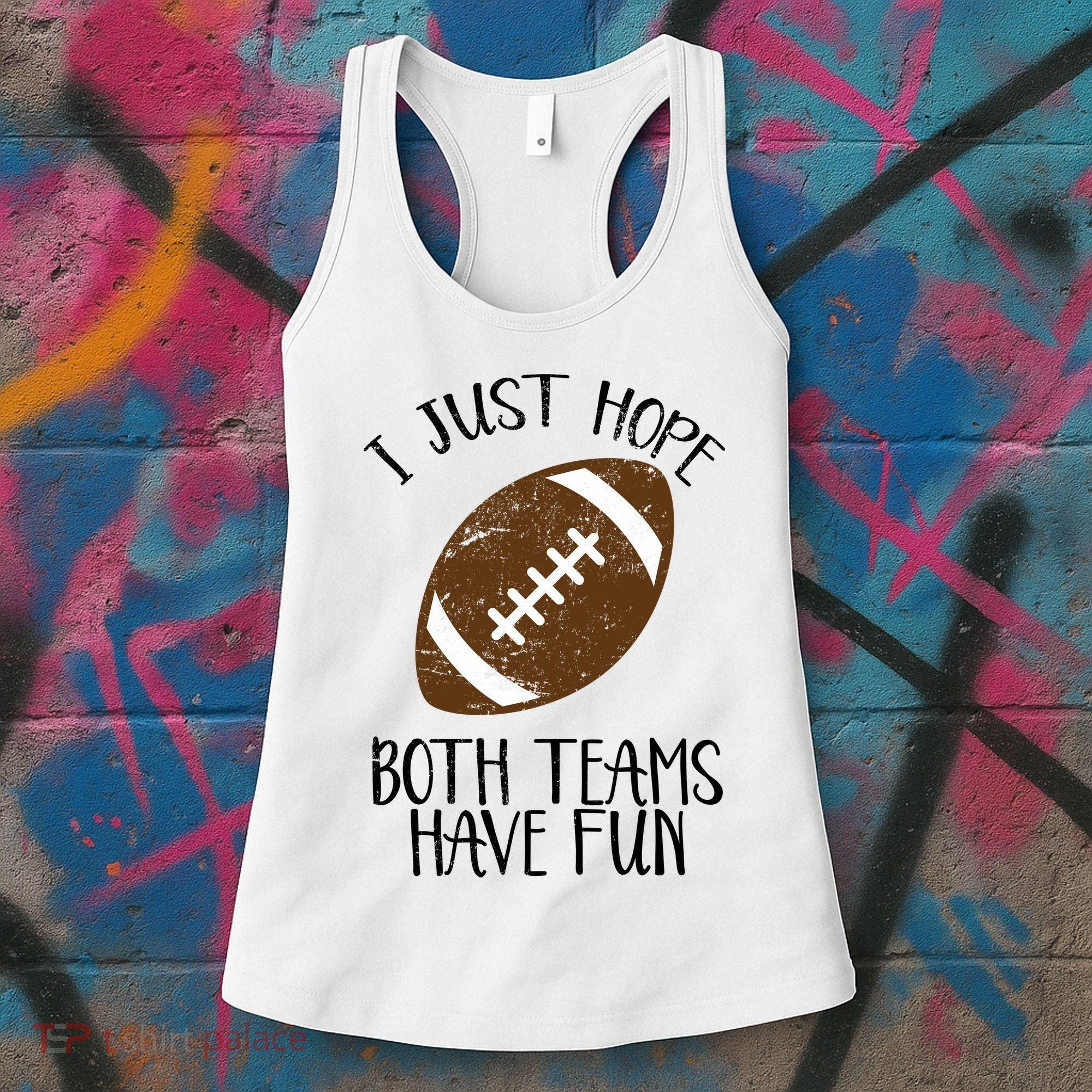 I Just Hope Both Teams Have Fun Football Women's Tank Top
