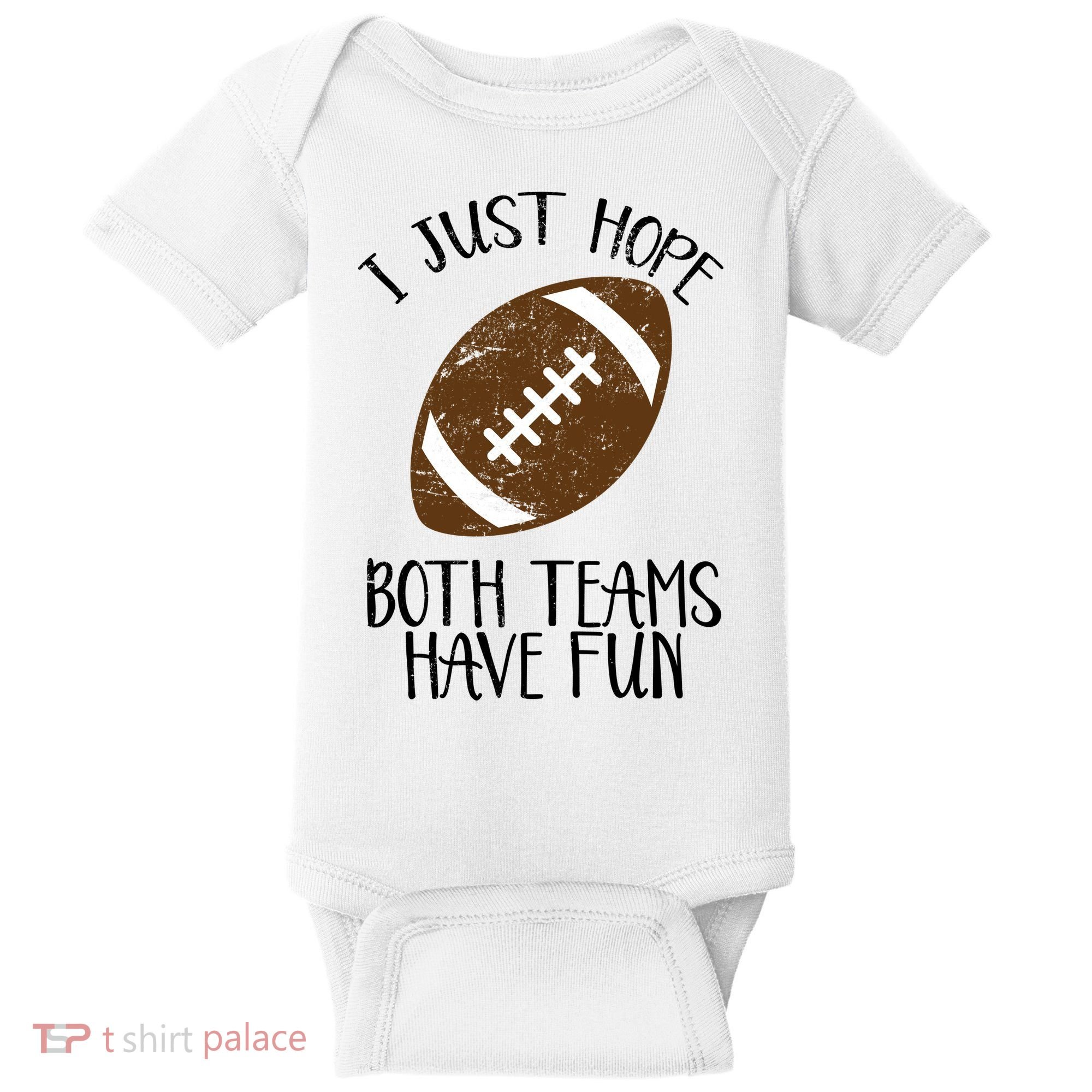 I Just Hope Both Teams Have Fun Football Baby Bodysuit