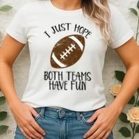 I Just Hope Both Teams Have Fun Football Women's T-Shirt thumb 2