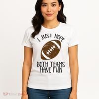 I Just Hope Both Teams Have Fun Football Women's T-Shirt thumb 4