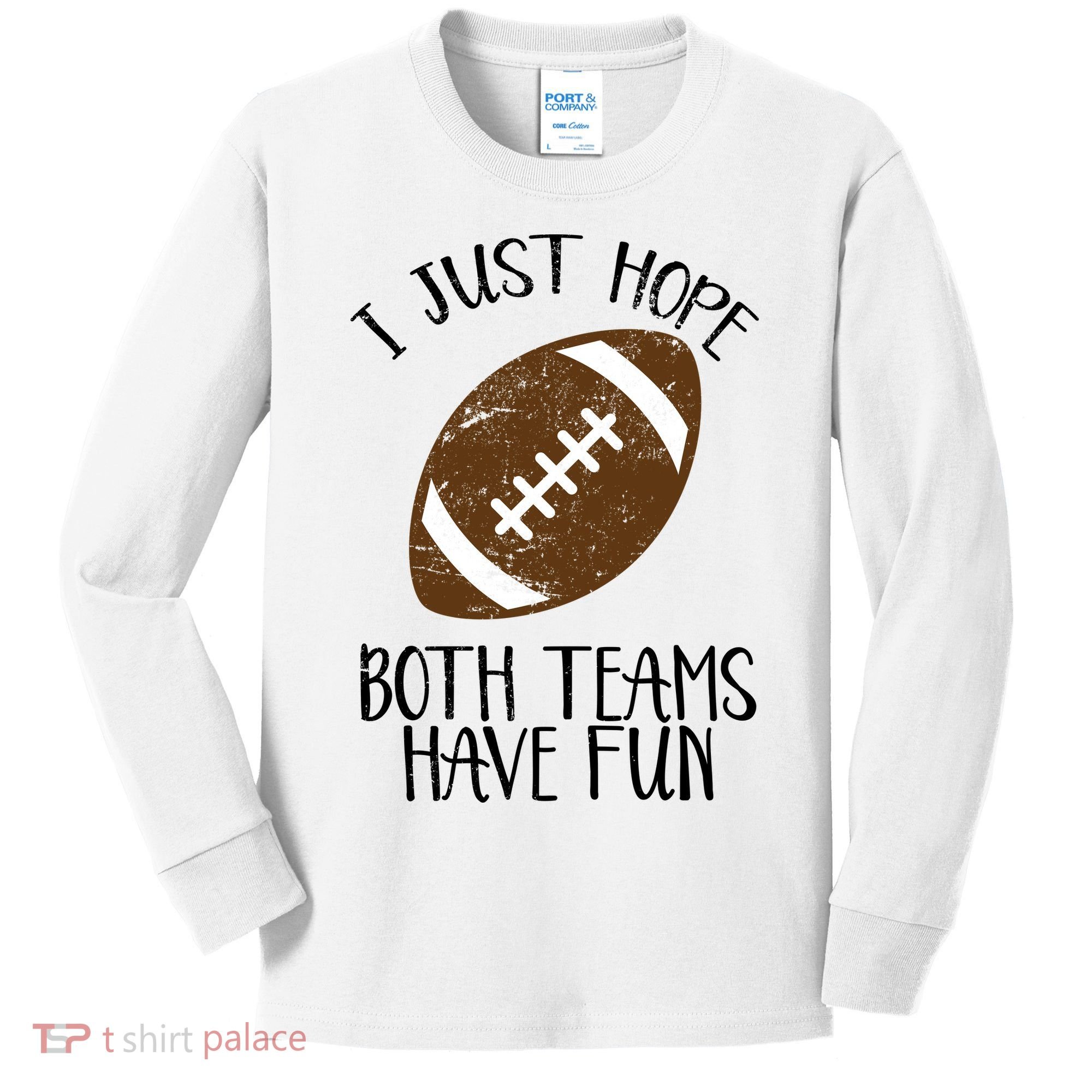 I Just Hope Both Teams Have Fun Football Kids Long Sleeve Shirt