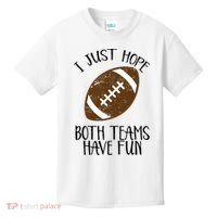 I Just Hope Both Teams Have Fun Football Kids T-Shirt thumb 0