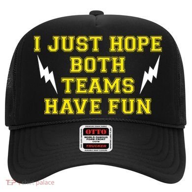 I Just Hope Both Teams Win Hat