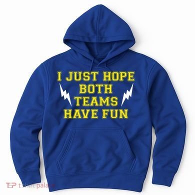 I Just Hope Both Teams Win Hoodie