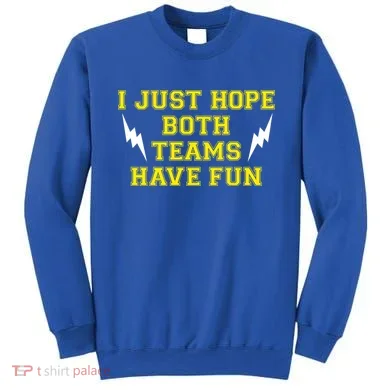 I Just Hope Both Teams Win Sweatshirt