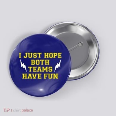 I Just Hope Both Teams Win Button