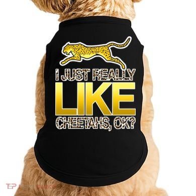 I Just Like Cheetahs Ok Doggie Tank