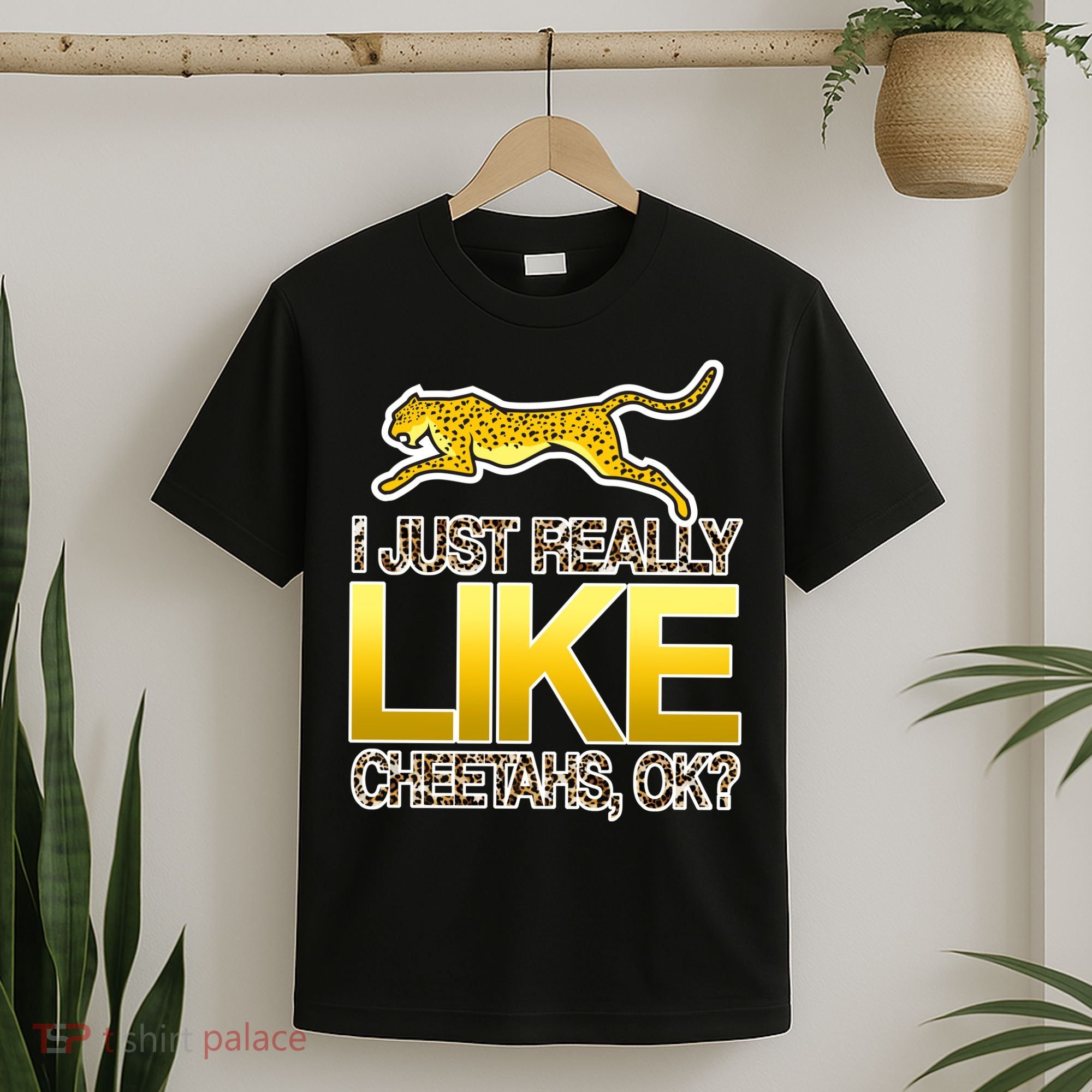 I Just Like Cheetahs Ok T-Shirt