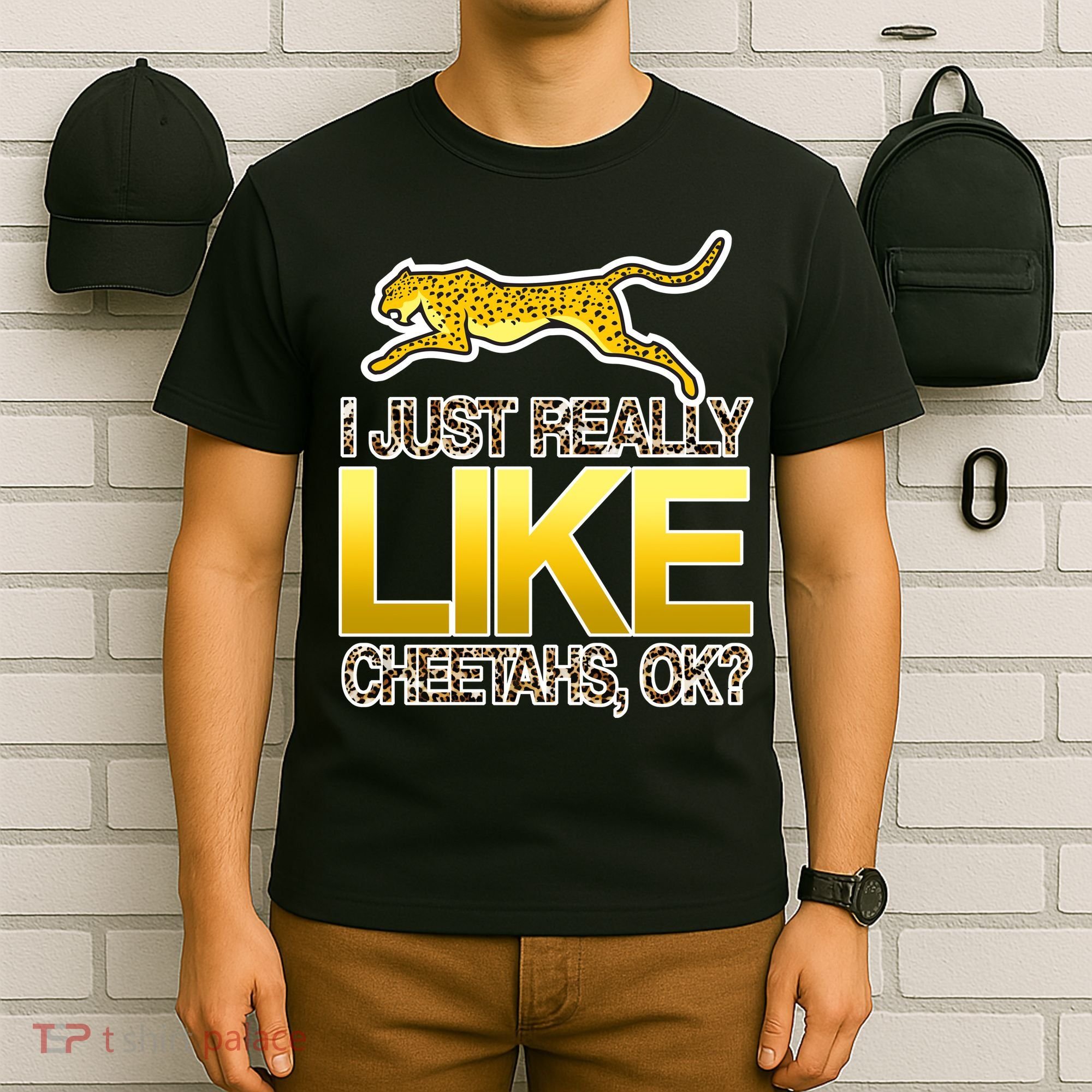 I Just Like Cheetahs Ok T-Shirt