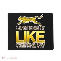 I Just Like Cheetahs Ok Mousepad thumb 0