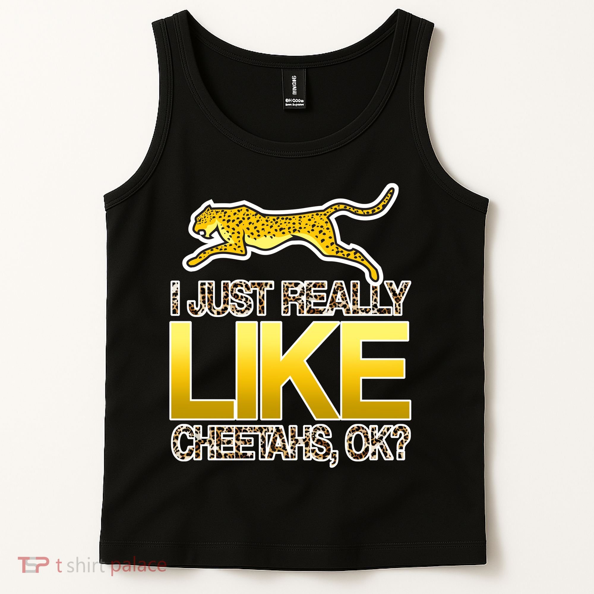 I Just Like Cheetahs Ok Tank Top