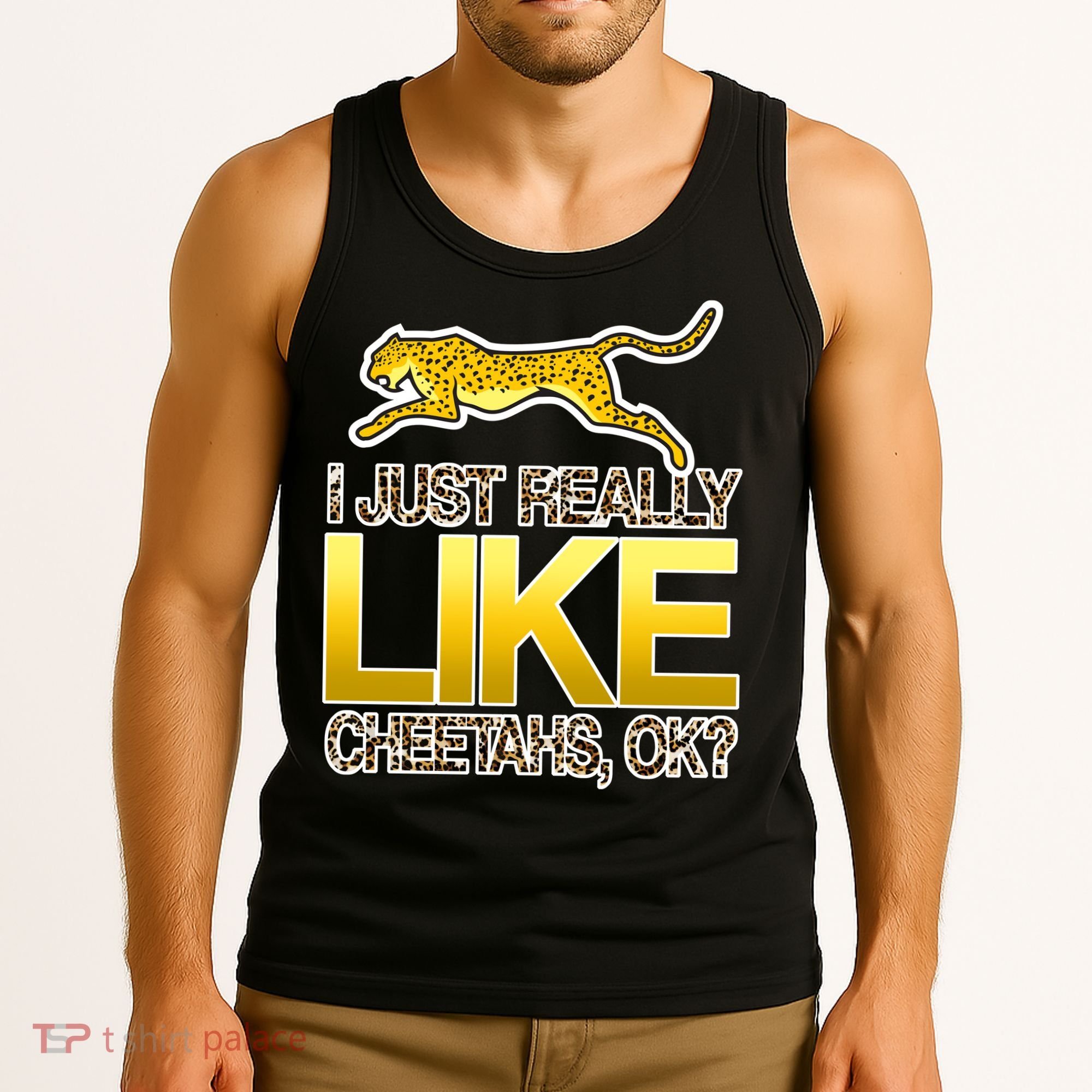 I Just Like Cheetahs Ok Tank Top