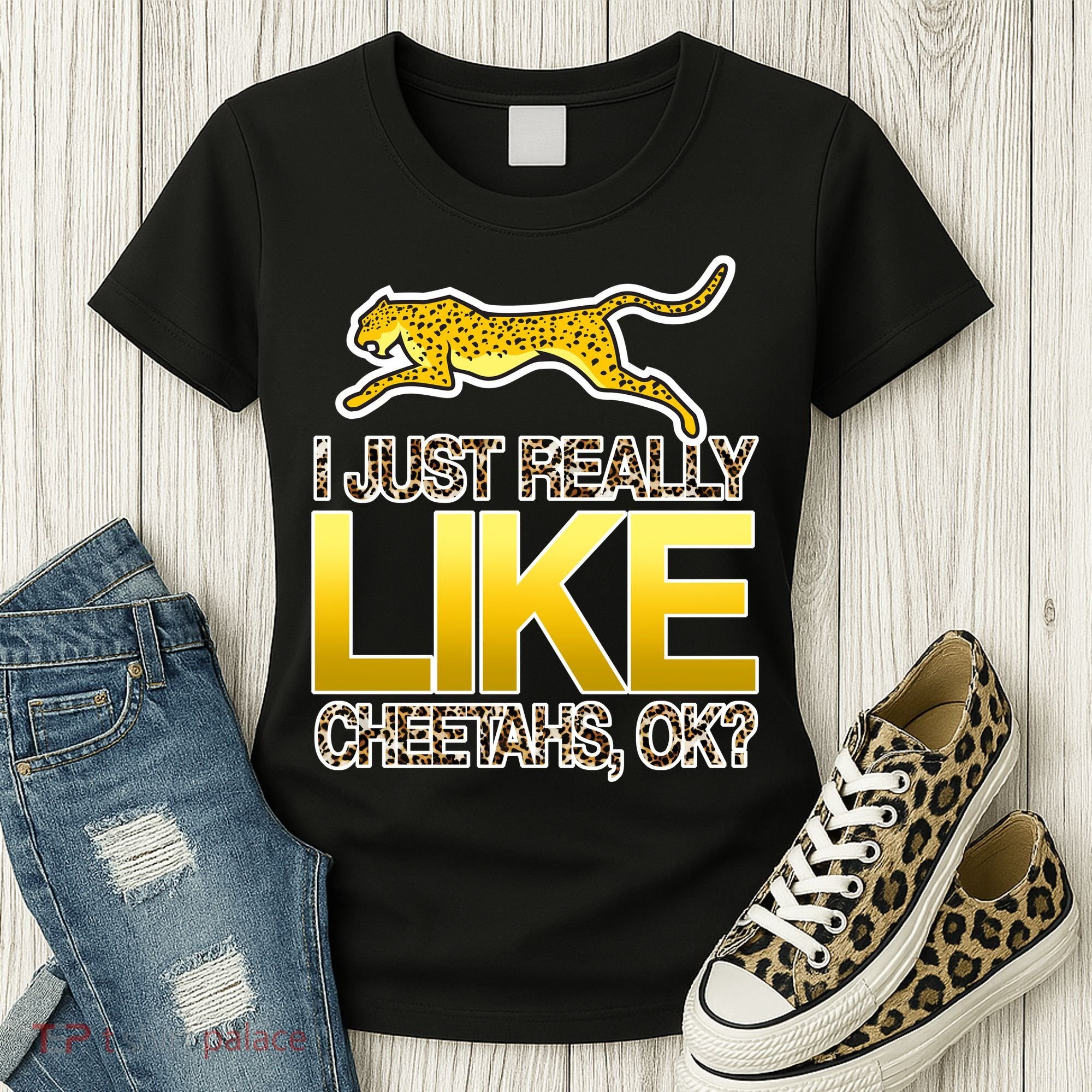 I Just Like Cheetahs Ok Women's T-Shirt