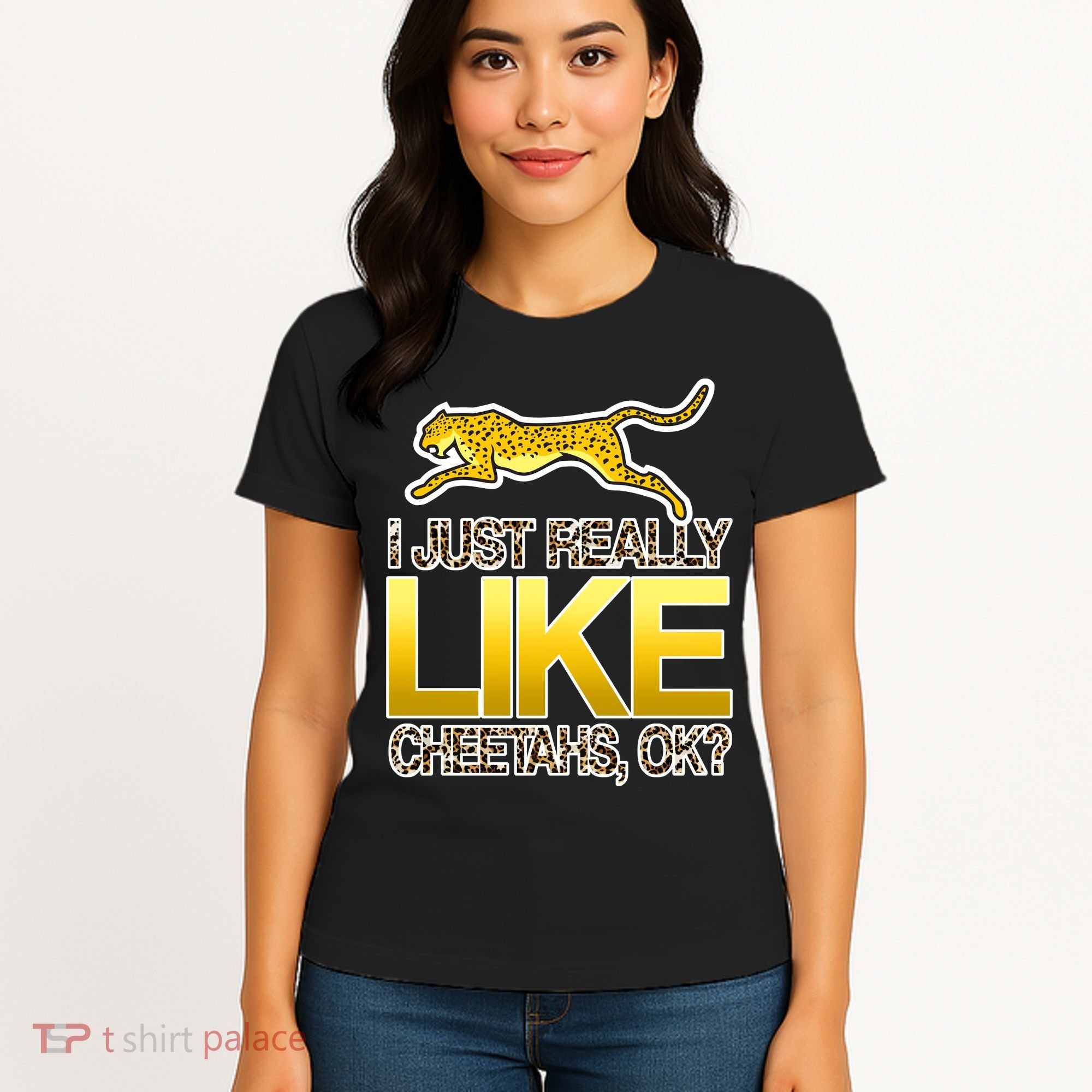 I Just Like Cheetahs Ok Women's T-Shirt