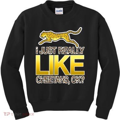 I Just Like Cheetahs Ok Kids Sweatshirt