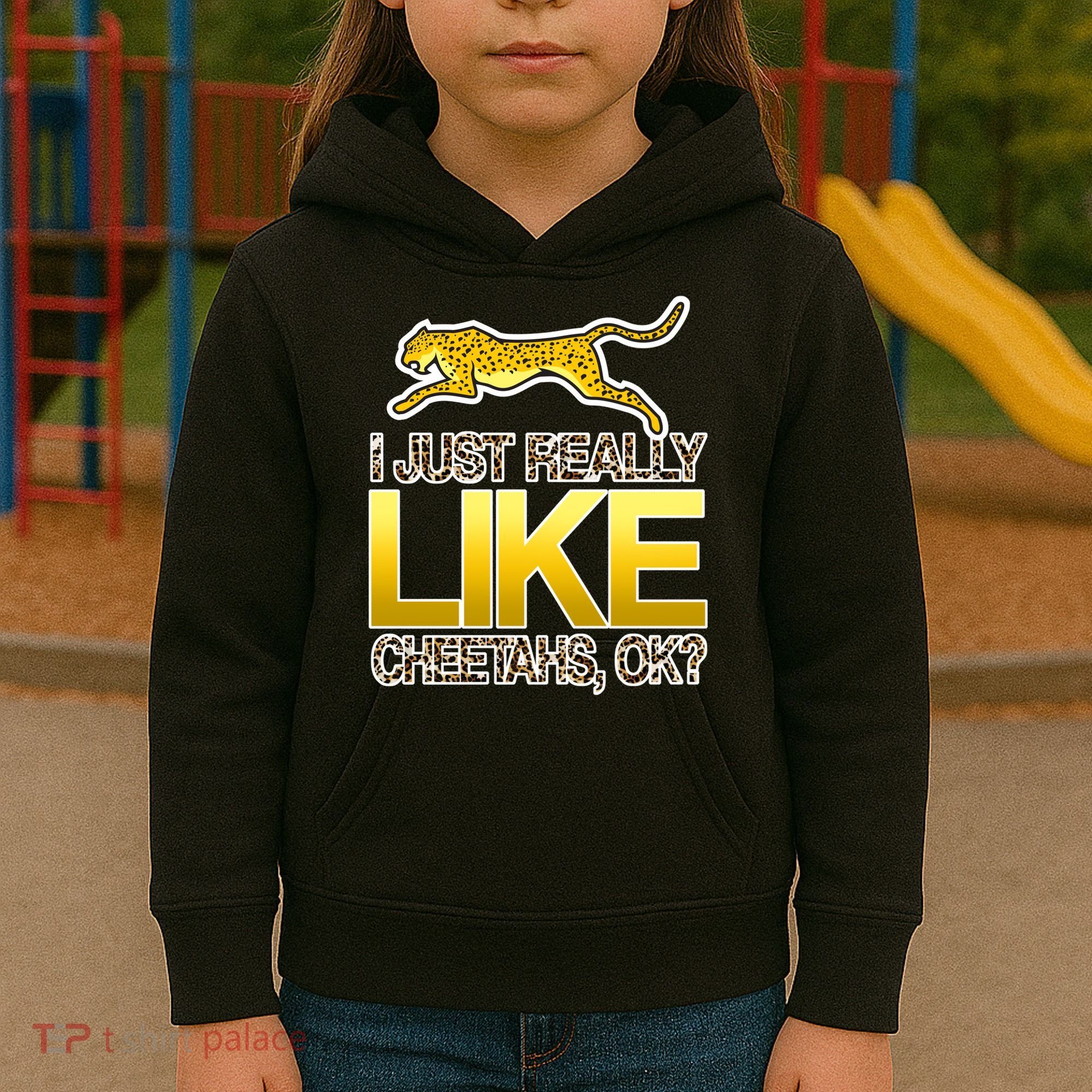 I Just Like Cheetahs Ok Kids Hoodie